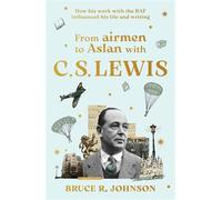 From Airmen to Aslan with C. S. Lewis How His Work with the RAF Influenced His Life and Writing - Bruce R. Johnson - SPCK Publishing - ebook (ePub) - Livre