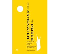 From Akhenaten to Moses: Ancient Egypt and Religious Change