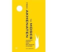 From Akhenaten To Moses: Ancient Egypt And Religious Change (Paperback) Jan Assmann, (Auteur)