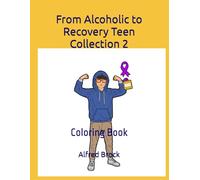From Alcoholic to Recovery Teen Collection 2: Coloring Book