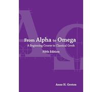 From Alpha to Omega: A Beginning Course in Classical Greek