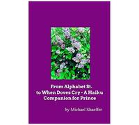 From Alphabet St. To When Doves Cry - A Haiku Companion For Prince