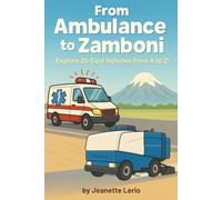 From Ambulance to Zamboni: Explore 26 Cool Vehicles from A to Z!