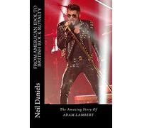 From American Idol To British Rock Royalty - The Amazing Story Of Adam Lambert