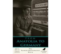 From Anatolia to Germany: The Turkish Gastarbeiter Story: Turkish Gastarbeiter Migration Explained - How Workers Moved From Anatolia to Germany and Changed European History
