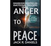 FROM ANGER TO PEACE: MANAGING RAGE, RESENTMENT AND EMOTIONAL TRIGGERS AFTER THE STORM VOLUME.11