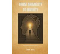 FROM ANIMALITY TO DIVINITY: “The evolution of consciousness”