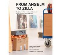 From Anselm to Zilla The Peter and Elisabeth Bosshard Collection Peter Stohler, Petra Giezendanner, Anja Gubelmann (Auteur)