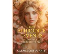 From Aphrodite to Venus: The Goddess of Love Through the Ages