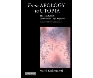 From Apology to Utopia: The Structure of International Legal Argument