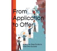 From Application to Offer: A Step-by-Step Guide to Interview Success