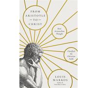 From Aristotle to Christ How Aristotelian Thought Clarified the Christian Faith - Louis Markos - IVP Academic - ebook (ePub) - Livre