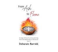 From Ash to Flame: Service Planning from Ash Wednesday to Trinity Sunday