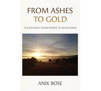 From Ashes to Gold: The Journey from Power to Wholeness