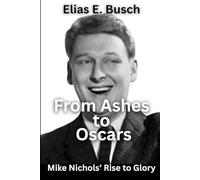 From Ashes to Oscars: Mike Nichols' Rise to Glory
