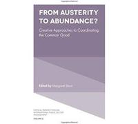 From Austerity to Abundance?: Creative Approaches to Coordinating the Common Good: 6 (Critical Perspectives on International Public Sector Management) - [Version Originale] Inconnu (Auteur)