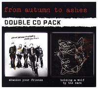 From Autumn To Ashes - Holding A Wolf By The Ears & Abandon Your Friends