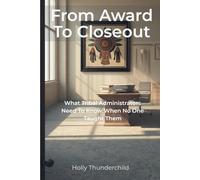 From Award to Closeout: What Tribal Administrators Need to Know When No One Taught Them