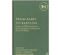 From Babel to Babylon, Library of Hebrew Bible/ Old Testament Studies John E. Harvey (Auteur)