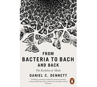 From Bacteria to Bach and Back: The Evolution of Minds