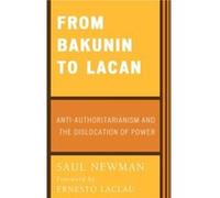 From Bakunin to Lacan by Newman & Saul & Professor of Political Theory & Goldsmiths & University of London Saul Newman (Auteur)