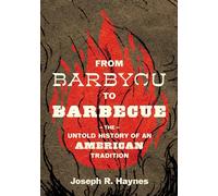 From Barbycu to Barbecue: The Untold History of an American Tradition