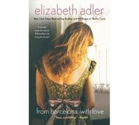 From Barcelona, with Love Adler, Elizabeth (Auteur)