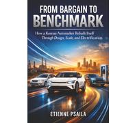 From Bargain to Benchmark: How a Korean Automaker Rebuilt Itself Through Design, Scale, and Electrification