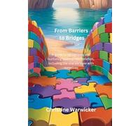 From Barriers to Bridges: A guide to recognising and nurturing healthy relationships, including the one we have with ourselves
