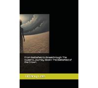 From Battlefield to Breakthrough: The Queen's Journey: Book1: The Battlefield of the Crown