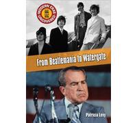 From Beatlemania to Watergate (Modern Eras Uncovered)