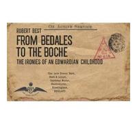 From Bedales to the Boche by Robert Dudley Best Robert Dudley Best (Auteur)