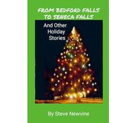 From Bedford Falls to Seneca Falls: And Other Holiday Stories