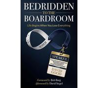 From Bedridden to the Boardroom: Life Beings When You Lose Everything - David Good - Organization For Good LLC - ebook (ePub) - Livre