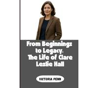 FROM BEGINNINGS TO LEGACY: THE LIFE OF CLARE OF LESLIE HALL