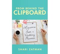 From Behind the Clipboard: Lessons From a Wedding Planner