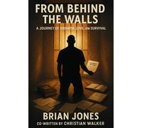From Behind the Walls: A Journey of Growth, Love, and Survival