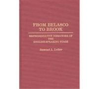 From Belasco to Brook, Contributions in Drama and Theatre Studies Samuel L. Leiter (Auteur)