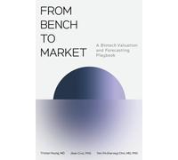From Bench to Market: A Biotech Valuation and Forecasting Playbook