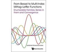 From Bessel to Multi-Index Mittag-Leffler Functions: Enumerable Families, Series in Them and Convergence - [Livre en VO] Jordanka Paneva - Konovska (Auteur)