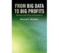 From Big Data to Big Profits: Success With Data and Analytics