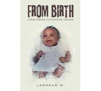 FROM BIRTH: Overcoming childhood trauma