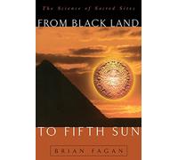 From Black Land To Fifth Sun: The Science Of Sacred Sites