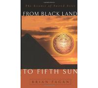 [From Black Land To Fifth Sun: The Science Of Sacred Sites (Helix Books)] [By: Fagan, Brian] [April, 1999]