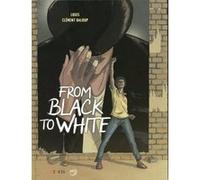 From Black to White Stéphane Louis (Auteur), Clément Baloup (Dessinateur)