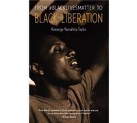 From BlackLivesMatter to Black Liberation by KeeangaYamahtta Taylor KeeangaYamahtta Taylor (Auteur)