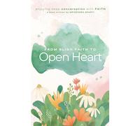 From Blind Faith To Open Heart