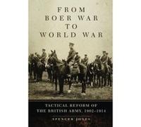 From Boer War to World War: Tactical Reform of the British Army, 1902-1914 (Campaigns and Commanders) - [Version Originale] Spencer Jones (Auteur)