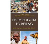 From Bogotá to Beijing: Development and Life after Globalization