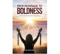 From Bondage to Boldness A Journey From Abuse and Fear To God's Power - Rose Howard - Opportune Independent Publishing Co. - ebook (ePub) - Livre